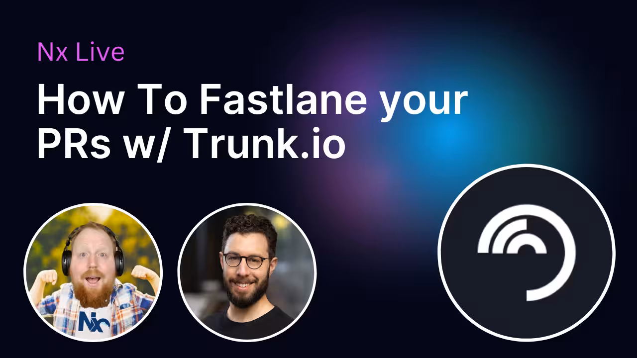 How to Fast-Track Your PRs with Trunk.io | Nx Live